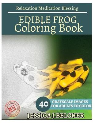 Book cover for Edible Frog Coloring Book for Adults Relaxation Meditation Blessing