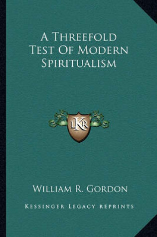 Cover of A Threefold Test of Modern Spiritualism