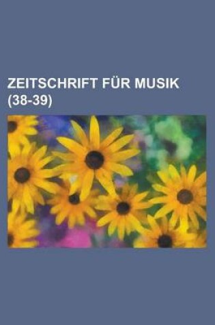 Cover of Zeitschrift Fur Musik (38-39 )