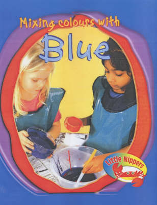 Book cover for Little Nippers Mixing Colours with Blue