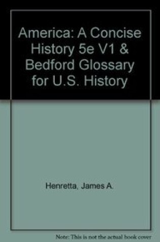 Cover of America: A Concise History 5e V1 & Bedford Glossary for U.S. History