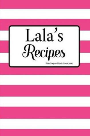 Cover of Lala's Recipes Pink Stripe Blank Cookbook