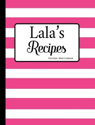Book cover for Lala's Recipes Pink Stripe Blank Cookbook