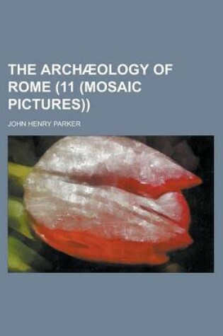 Cover of The Arch Ology of Rome (Volume 11 (Mosaic Pictures))