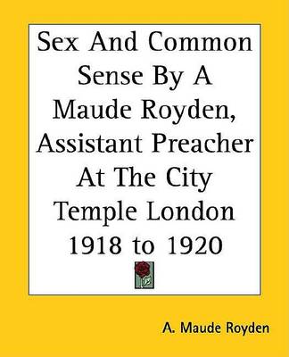 Book cover for Sex and Common Sense by a Maude Royden, Assistant Preacher at the City Temple London 1918 to 1920