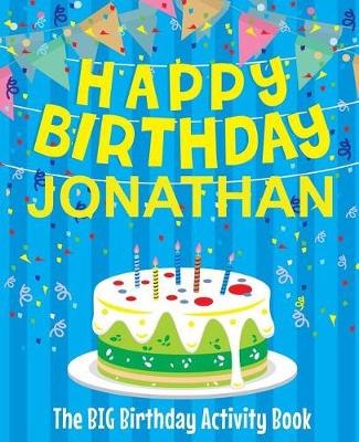 Book cover for Happy Birthday Jonathan - The Big Birthday Activity Book