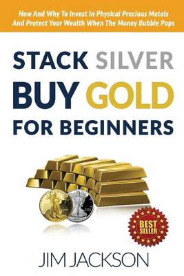 Book cover for Stack Silver Buy Gold For Beginners