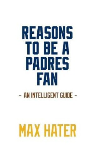 Cover of Reasons To Be A Padres Fan