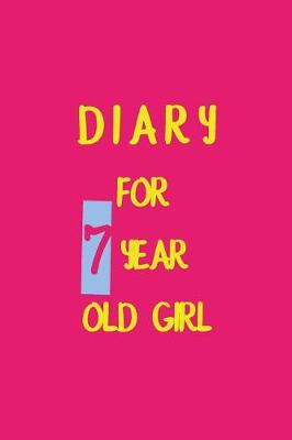 Book cover for Diary For 7 Year Old Girl