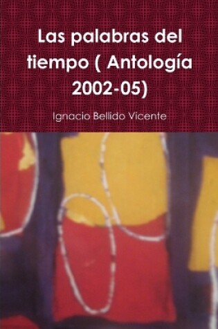 Cover of Las Palabras Del Tiempo ( Antologia 2002-05)