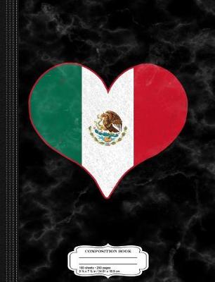 Book cover for I Love Mexico Mexican Flag Heart Composition Notebook