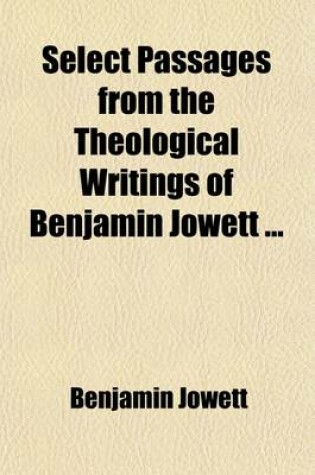 Cover of Select Passages from the Theological Writings of Benjamin Jowett