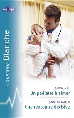 Book cover for Un Pediatre a Aimer - Une Rencontre Decisive (Harlequin Blanche)