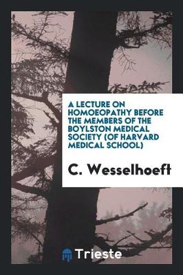 Book cover for A Lecture on Homoeopathy Before the Members of the Boylston Medical Society (of Harvard Medical School)