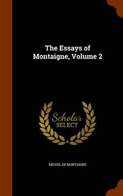 Book cover for The Essays of Montaigne, Volume 2