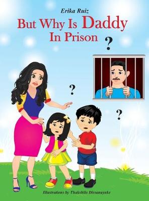 Book cover for But Why Is Daddy In Prison?