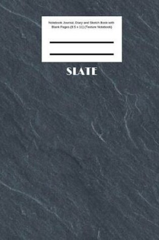 Cover of Slate Notebook Journal, Diary and Sketch Book with Blank Pages (8.5 x 11) (Texture Notebook)