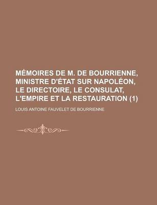Book cover for Memoires de M. de Bourrienne, Ministre D'Etat Sur Napoleon, Le Directoire, Le Consulat, L'Empire Et La Restauration (1)