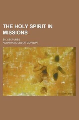 Cover of The Holy Spirit in Missions; Six Lectures