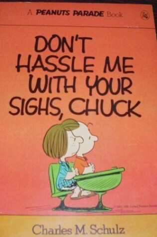 Cover of Don't Hassle Me with Your Sighs, Chuck