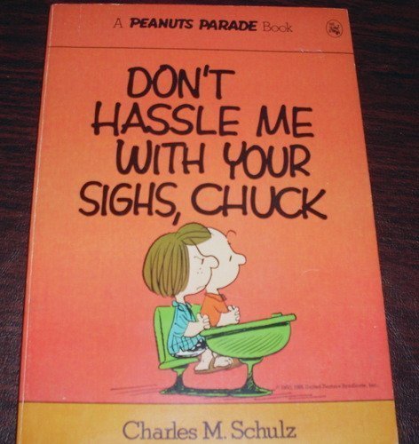 Book cover for Don't Hassle Me with Your Sighs, Chuck