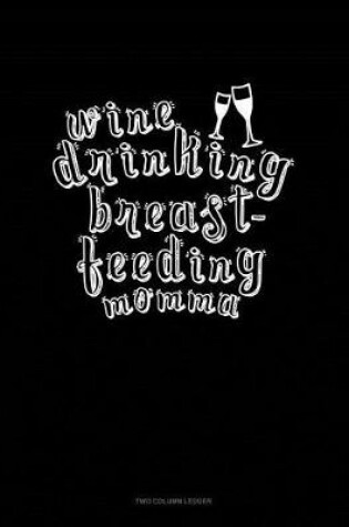 Cover of Wine Drinking Breastfeeding Momma