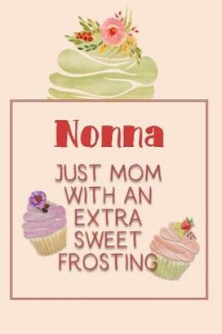 Cover of Nonna Just Mom with an Extra Sweet Frosting