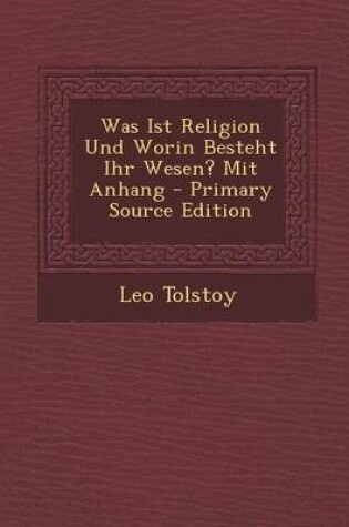 Cover of Was Ist Religion Und Worin Besteht Ihr Wesen? Mit Anhang - Primary Source Edition