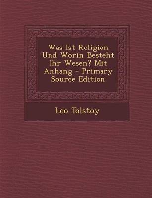Book cover for Was Ist Religion Und Worin Besteht Ihr Wesen? Mit Anhang - Primary Source Edition