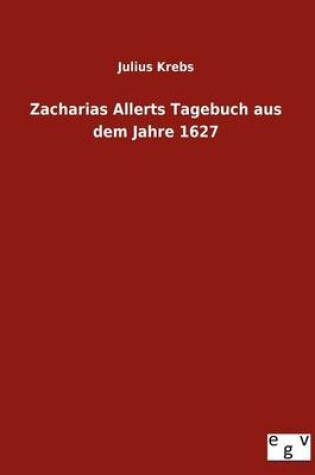 Cover of Zacharias Allerts Tagebuch Aus Dem Jahre 1627