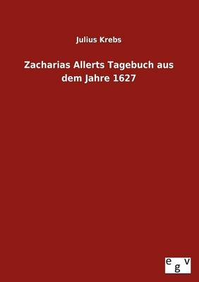 Book cover for Zacharias Allerts Tagebuch Aus Dem Jahre 1627