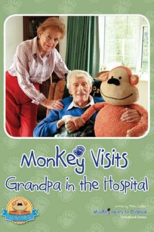 Cover of Monkey Visits Grandpa in Hospital