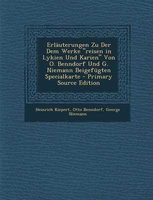 Book cover for Erlauterungen Zu Der Dem Werke "Reisen in Lykien Und Karien" Von O. Benndorf Und G. Niemann Beigefugten Specialkarte - Primary Source Edition