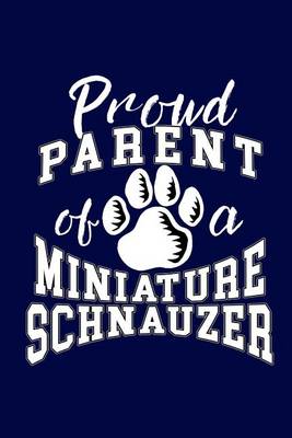 Book cover for Proud Parent Of A Miniature Schnauzer