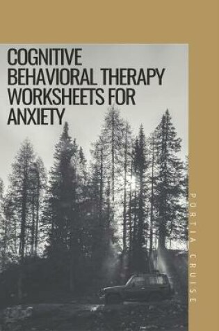 Cover of Cognitive Behavioral Therapy for Anxiety Worksheets