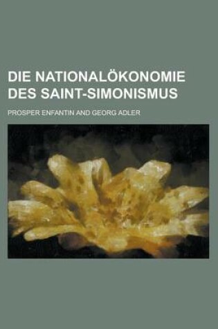 Cover of Die Nationalokonomie Des Saint-Simonismus