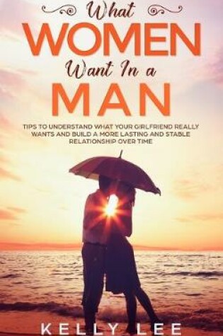 Cover of What women want in a man