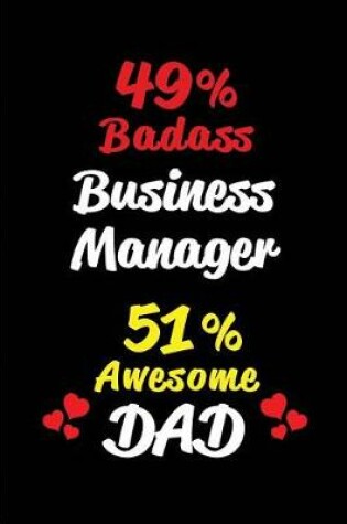 Cover of 49% Badass Business Manager 51% Awesome Dad
