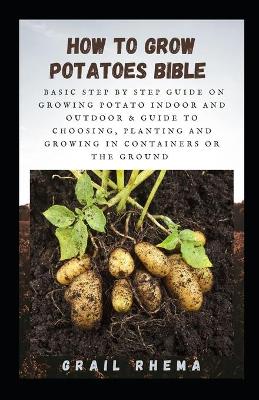 Book cover for How To Grow Potatoes Bible