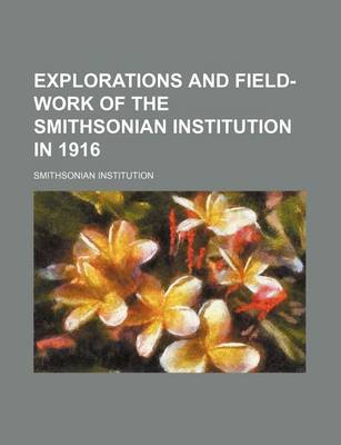 Book cover for Explorations and Field-Work of the Smithsonian Institution in 1916