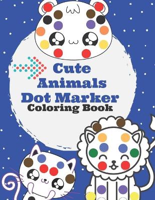 Book cover for Cute Animals Dot Marker Coloring Book