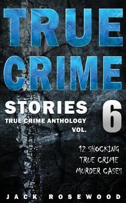 Book cover for True Crime Stories Volume 6