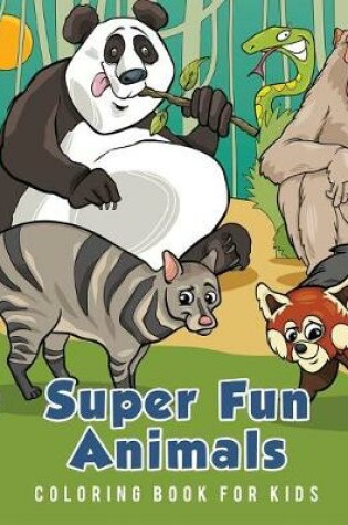 Cover of Super Fun Animals Coloring Book for Kids