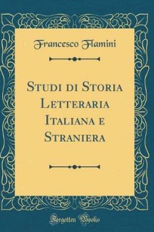 Cover of Studi Di Storia Letteraria Italiana E Straniera (Classic Reprint)