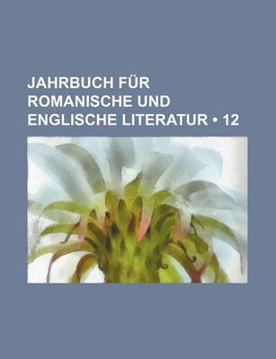 Book cover for Jahrbuch Fur Romanische Und Englische Literatur (12)