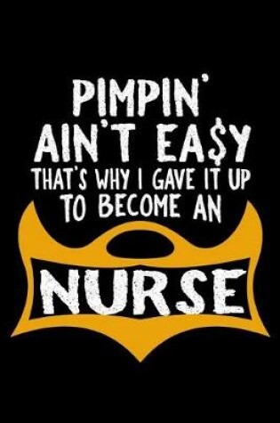 Cover of Pimpin' ain't easy that's why i gave it up to become an nurse