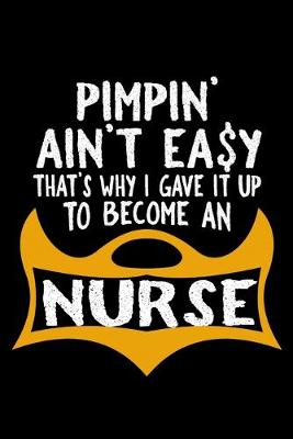 Book cover for Pimpin' ain't easy that's why i gave it up to become an nurse