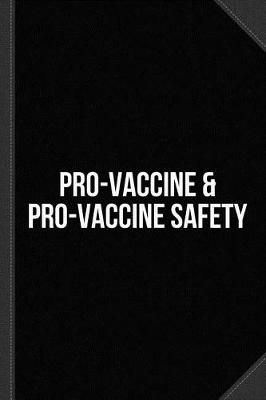 Book cover for I'm Pro-Vaccine and Pro-Vaccine Safety Journal Notebook