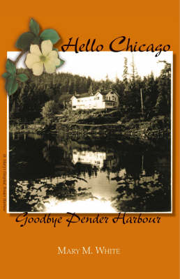 Book cover for Hello Chicago, Goodbye Pender Harbour