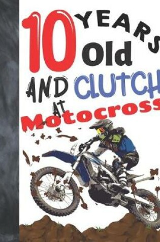Cover of 10 Years Old And Clutch At Motocross